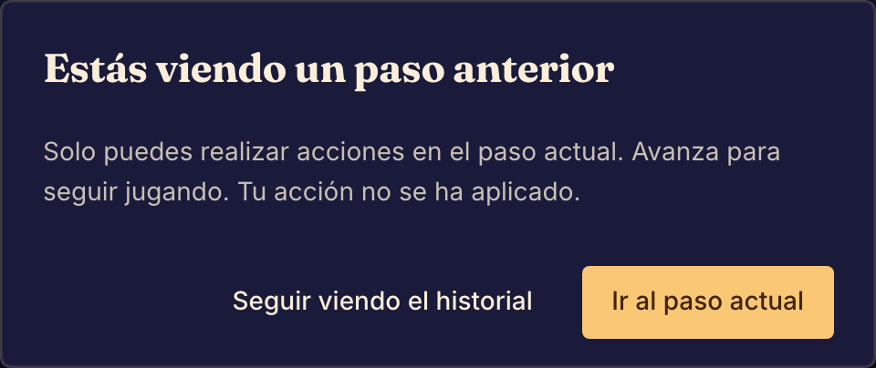 Un aviso de paso anterior te permite seguir revisando o volver al paso actual antes de actuar.
