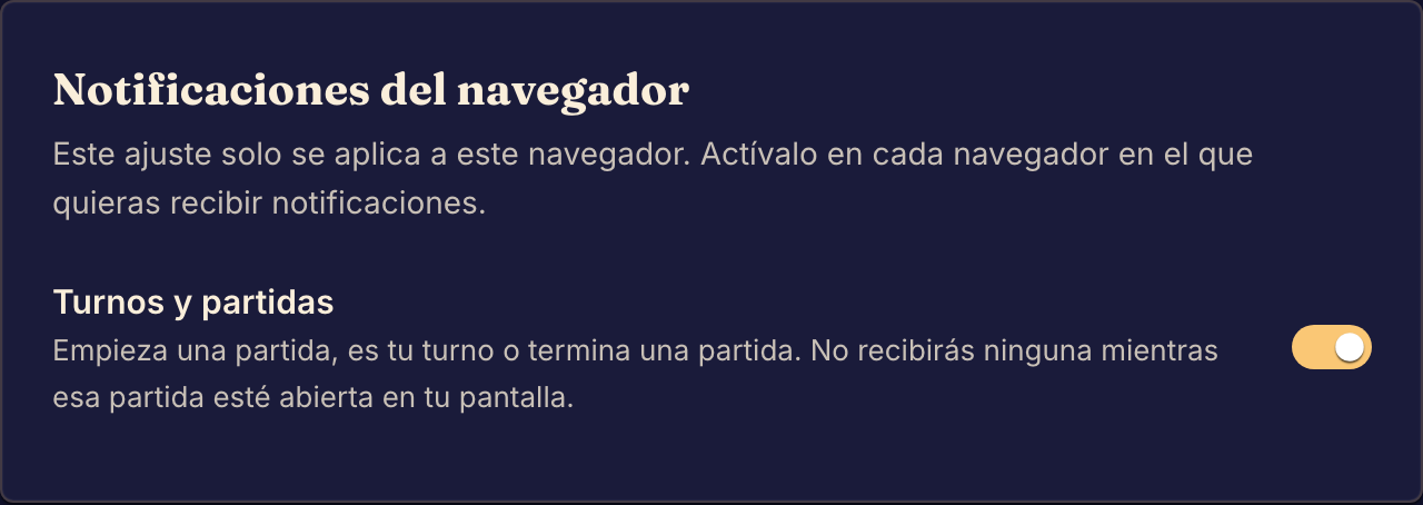 Las notificaciones del navegador están activadas en este navegador, con turnos y partidas activados.