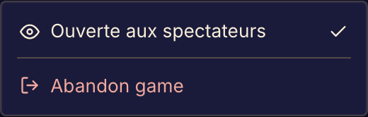 Le menu de partie de l’hôte contient l’accès des spectateurs et l’action qui met fin à la partie. Les autres rôles voient d’autres actions.