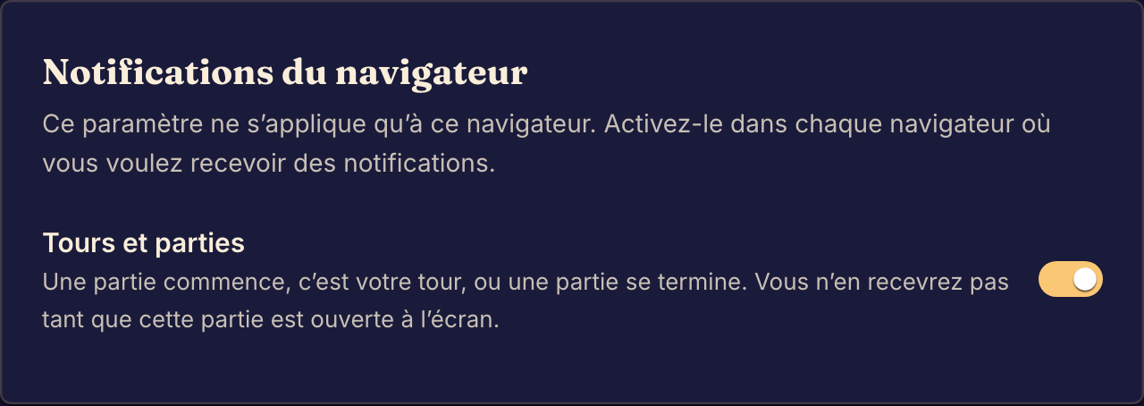 Les notifications du navigateur sont activées pour ce navigateur, avec les tours et les parties activés.